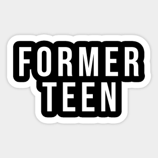 FUNNY FORMER TEEN SARCASTIC Sticker